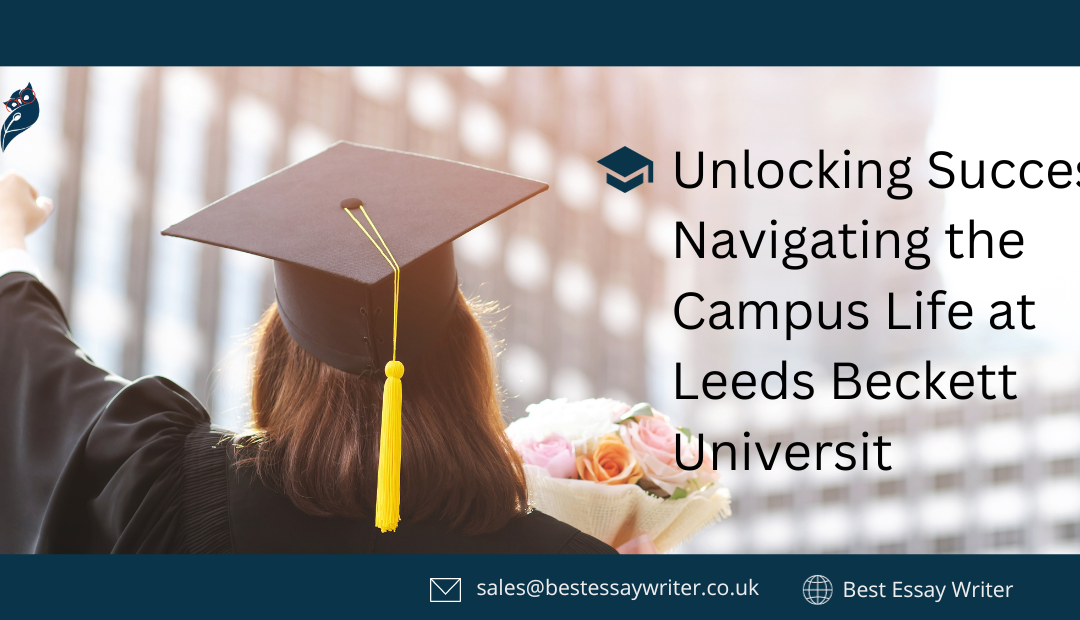 Unlocking Success: Navigating the Campus Life at Leeds Beckett University