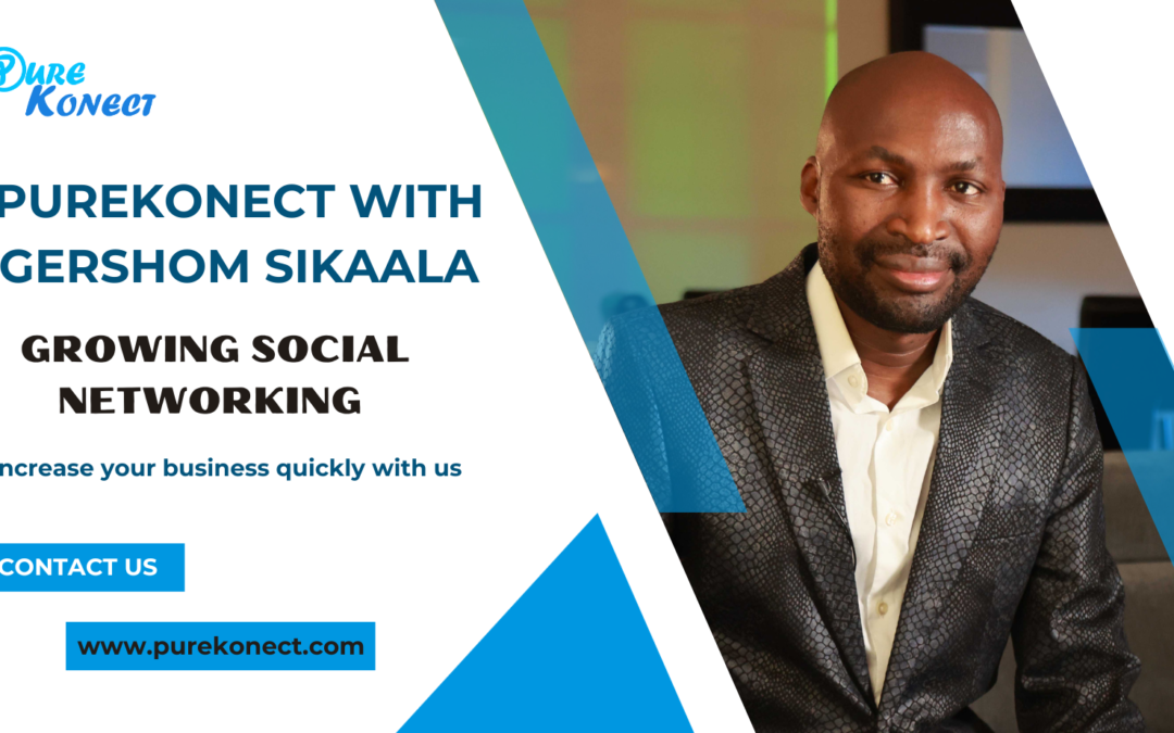 PureKonect with Gershom Sikalaa: Growing Social Networking 