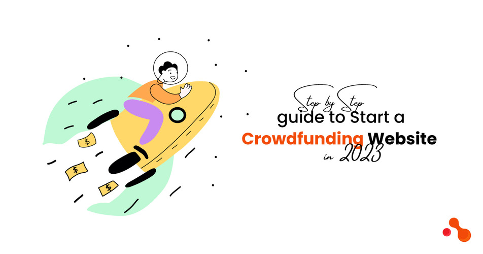 Step by Step guide to Start a Crowdfunding Website in 2024