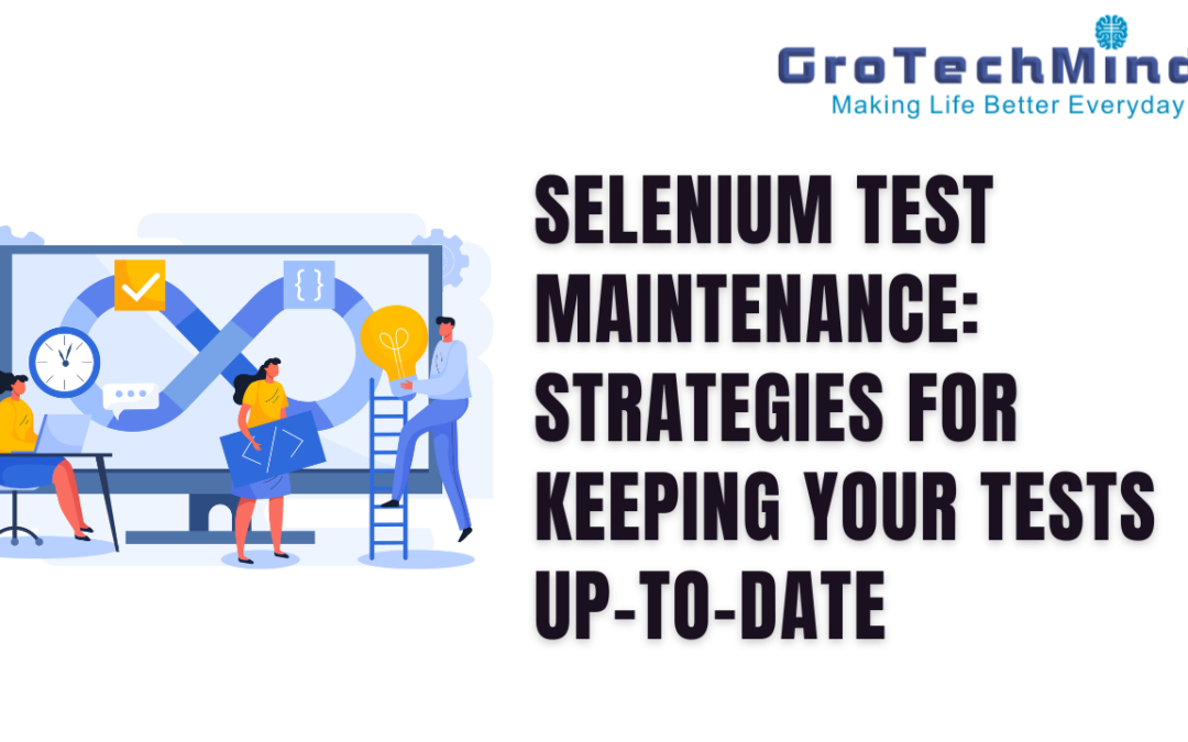 Selenium Test Maintenance: Strategies for Keeping Your Tests Up-to-Date