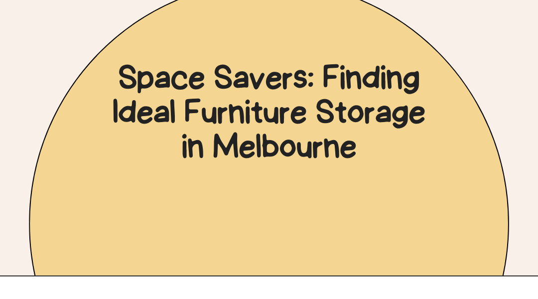 Space Savers: Finding Ideal Furniture Storage in Melbourne