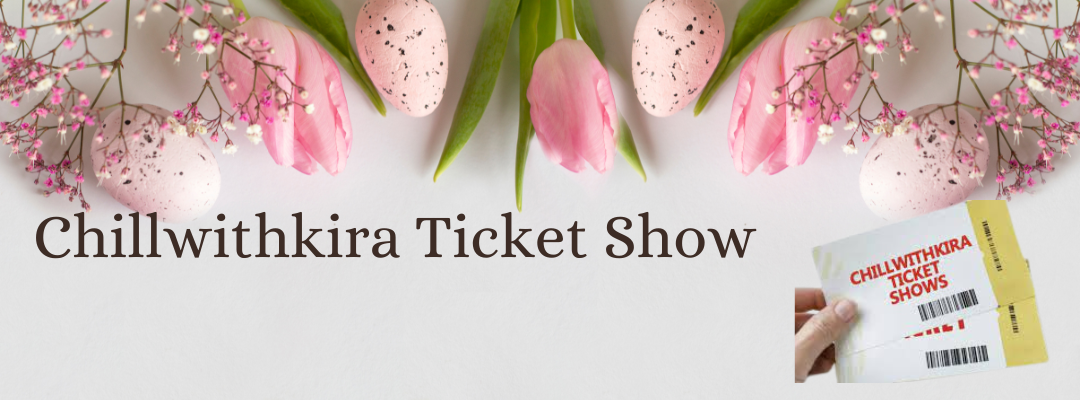 ChillWithKira Ticket Show: Your Ultimate Pass to Unforgettable Experiences