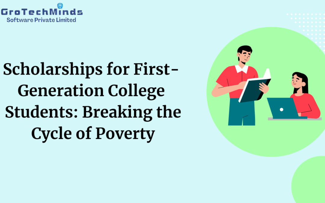Scholarships for First-Generation College Students: Breaking the Cycle of Poverty