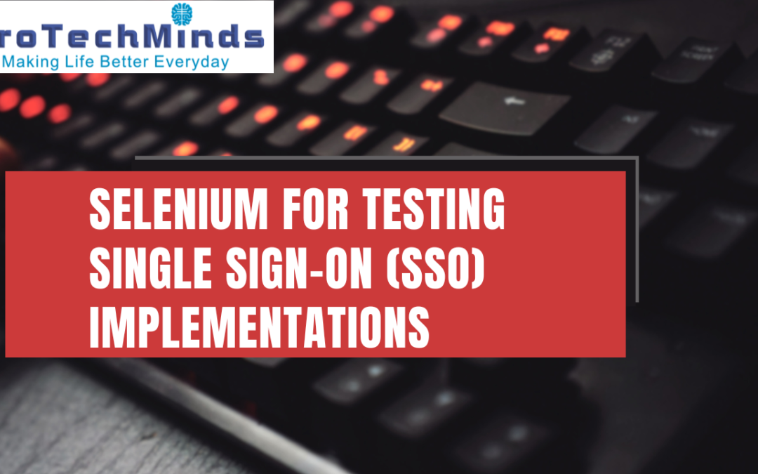 Selenium for Testing Single Sign-On (SSO) Implementations