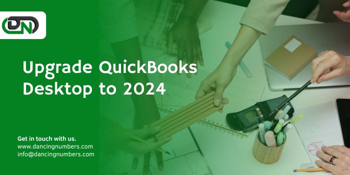 What’s New in QuickBooks Desktop 2024 and How to Upgrade?