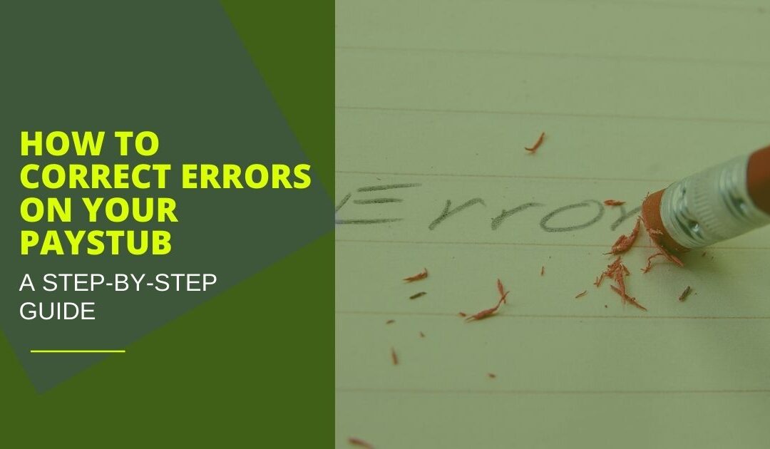 How to Correct Errors on Your Paystub: A Step-by-Step Guide