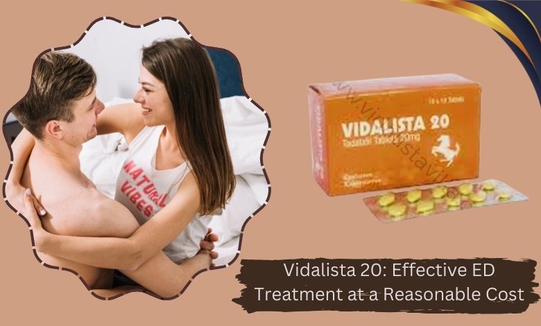 Vidalista 20: Effective ED Treatment at a Reasonable Cost