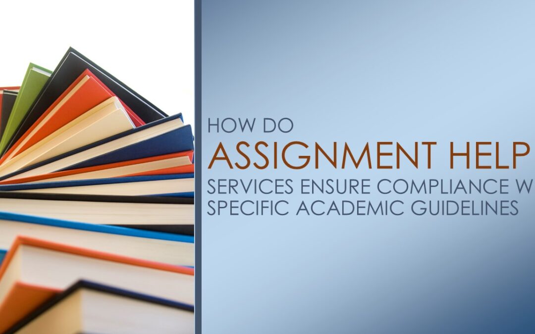 How do assignment help services ensure compliance with specific academic guidelines?