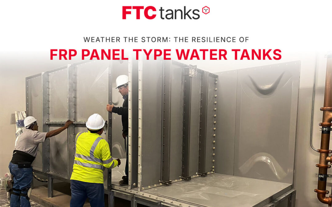 Weather the Storm: The Resilience of FRP Panel Type Water Tanks