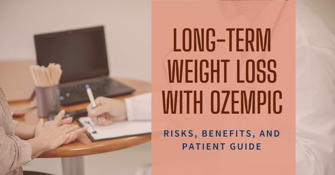 Is Ozempic Safe for Long-Term Weight Loss? Risks, Benefits, and Patient Guide