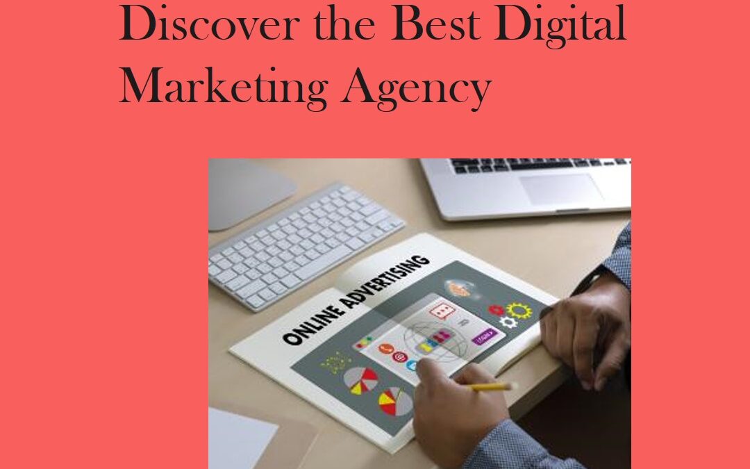 Discover the Best Digital Marketing Agency for Business Success