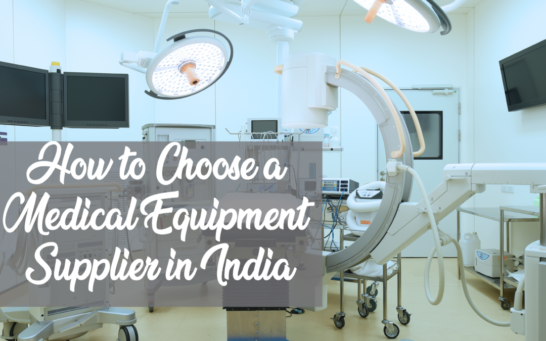 How to Choose a Medical Equipment Supplier in India