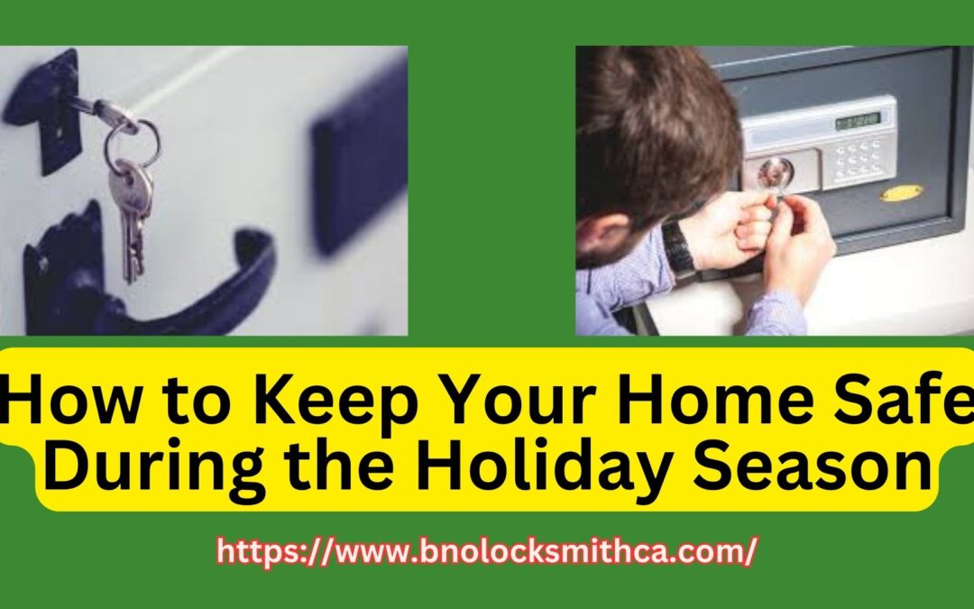 How to Keep Your Home Safe During the Holiday Season