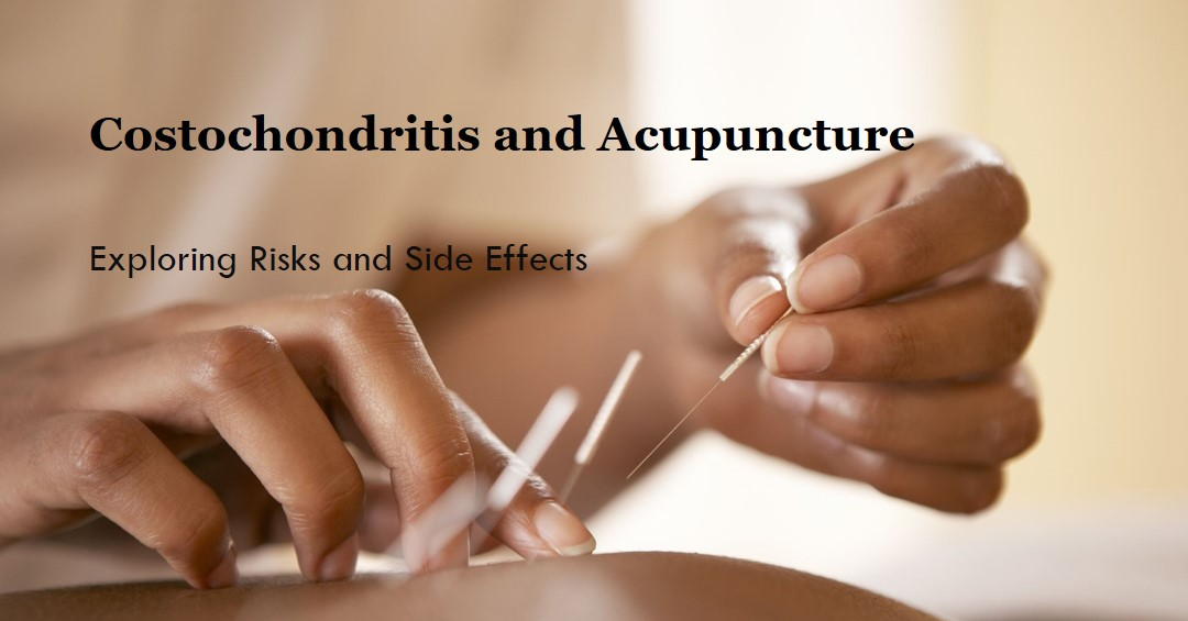 Are There Any Risks or Side Effects of Costochondritis and Acupuncture Patients?