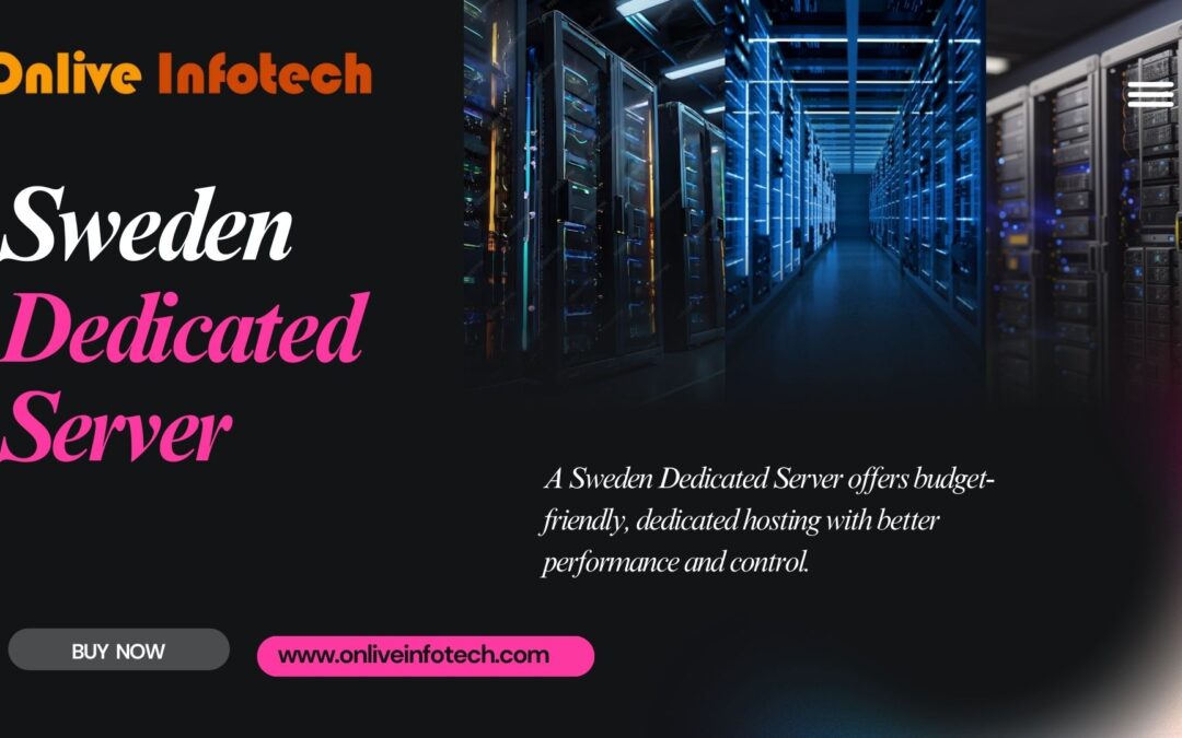 Sweden Dedicated Server Power to Match Your Growth