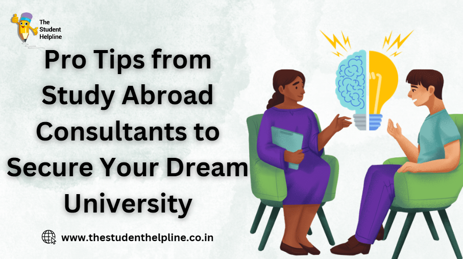 Pro Tips from Study Abroad Consultants to Secure Your Dream University