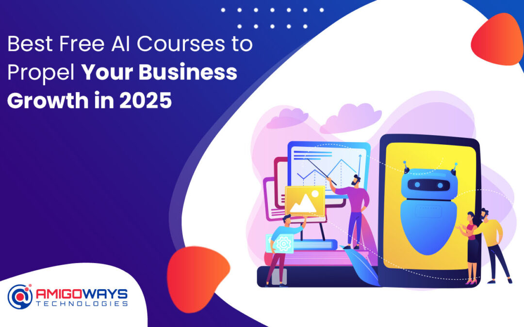 Best Free AI Courses To Propel Your Business Growth In 2025 – Amigoways